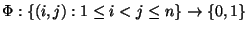 $\Phi:\{(i,j): 1\le i<j\le n\}\rightarrow\{0,1\}$