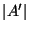 $\vert A'\vert$