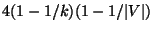 $4(1-1/k)(1-1/\vert V\vert)$