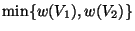 $\min\{w(V_1), w(V_2)\}$