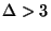 $\Delta>3$