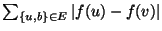 $\sum_{\{u,b\}\in E}\vert f(u)-f(v)\vert$
