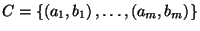 $C=\{\left(a_1,b_1\right),\ldots,\left(a_m,b_m\right)\}$