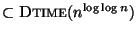 $\subset\mbox{\sc Dtime}(n^{\log\log n})$