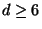 $d\ge 6$