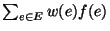 $\sum_{e \in E}w(e)f(e)$