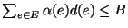 $\sum_{e \in E}\alpha(e)d(e) \leq B$