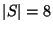 $\vert S\vert=8$