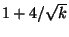 $1+4/\sqrt{k}$