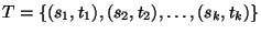 $T=\{(s_1,t_1),(s_2,t_2),\ldots,(s_k,t_k)\}$