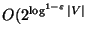 $O(2^{\log^{1-\varepsilon }\vert V\vert}$