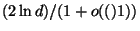 $(2
\ln d)/(1+o(()1))$