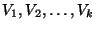 $V_1,V_2,\ldots,V_k$