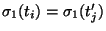 $\sigma_1(t_i) =
\sigma_1(t_j')$