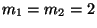 $m_1=m_2=2$