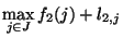 $\max\limits_{j\in J} f_2(j)+l_{2,j}$