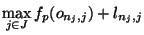 $\max\limits_{j\in J} f_p(o_{n_j,j})+l_{n_j,j}$