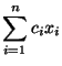 $\displaystyle\sum\limits_{i=1}^{n} c_i x_i$