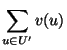 $\displaystyle\sum\limits_{u\in U'} v(u)$