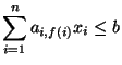 $\displaystyle\sum\limits_{i=1}^{n} a_{i,f(i)} x_i\le b$