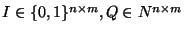 $I \in \{0,1\}^{n\times m}, Q \in N ^{n\times m}$
