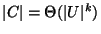 $\vert C\vert=\Theta(\vert U\vert^k)$