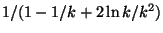 $1/(1-1/k+2\ln k/k^2)$