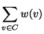 $\displaystyle\sum_{v\in C} w(v)$