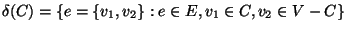 $\delta(C)=\{e=\{v_1,v_2\}: e\in E, v_1\in C, v_2\in V-C\}$