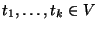 $t_1,
\ldots, t_k \in V$