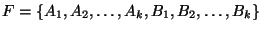 $F=\{A_1,A_2,\ldots, A_{k},B_1,B_2,\ldots, B_{k}\}$