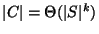 $\vert C\vert=\Theta(\vert S\vert^k)$