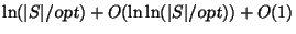 $\ln(\vert S\vert/\mbox{\sl opt})+O(\ln\ln(\vert S\vert/\mbox{\sl opt}))+O(1)$