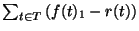 $\sum_{t \in T}\left(f(t)_{1}-r(t)\right)$