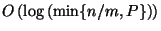 $O\left(\log\left(\min\{n/m,P\}\right)\right)$