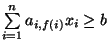 $\sum\limits_{i=1}^{n} a_{i,f(i)} x_i\ge b$